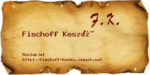 Fischoff Kesző névjegykártya